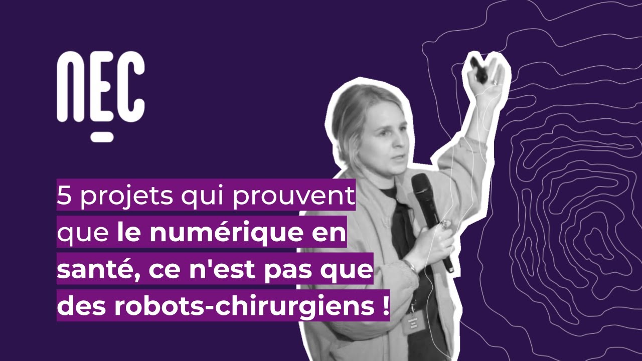 5 projets qui prouvent que le numérique en santé, ce n'est pas que des robots-chirurgiens ! #NEC23