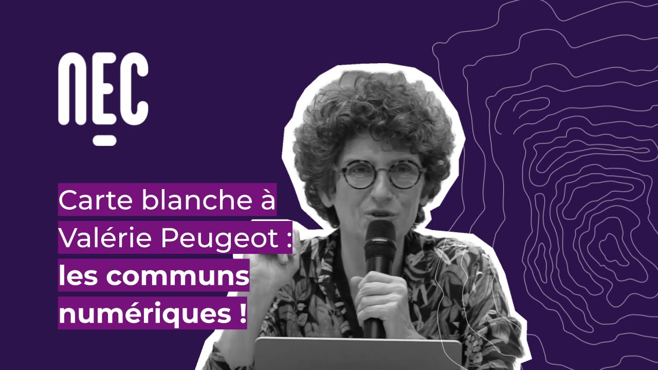 Carte blanche à Valérie Peugeot : les communs numériques ! #NEC23