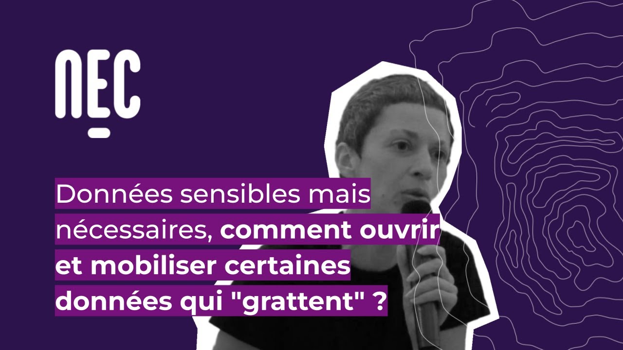 Données sensibles mais nécessaires, comment ouvrir et mobiliser certaines données qui "grattent" ?