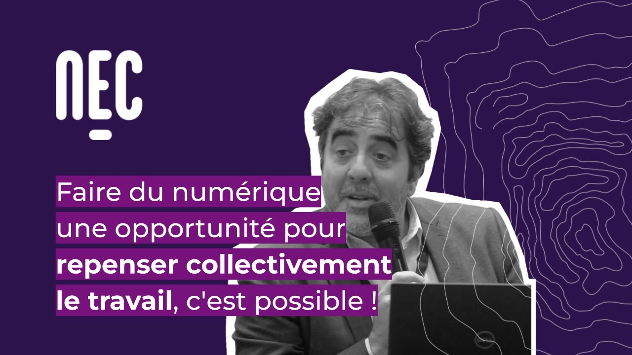 Faire du numérique une opportunité pour repenser collectivement le travail, c'est possible ! #NEC23