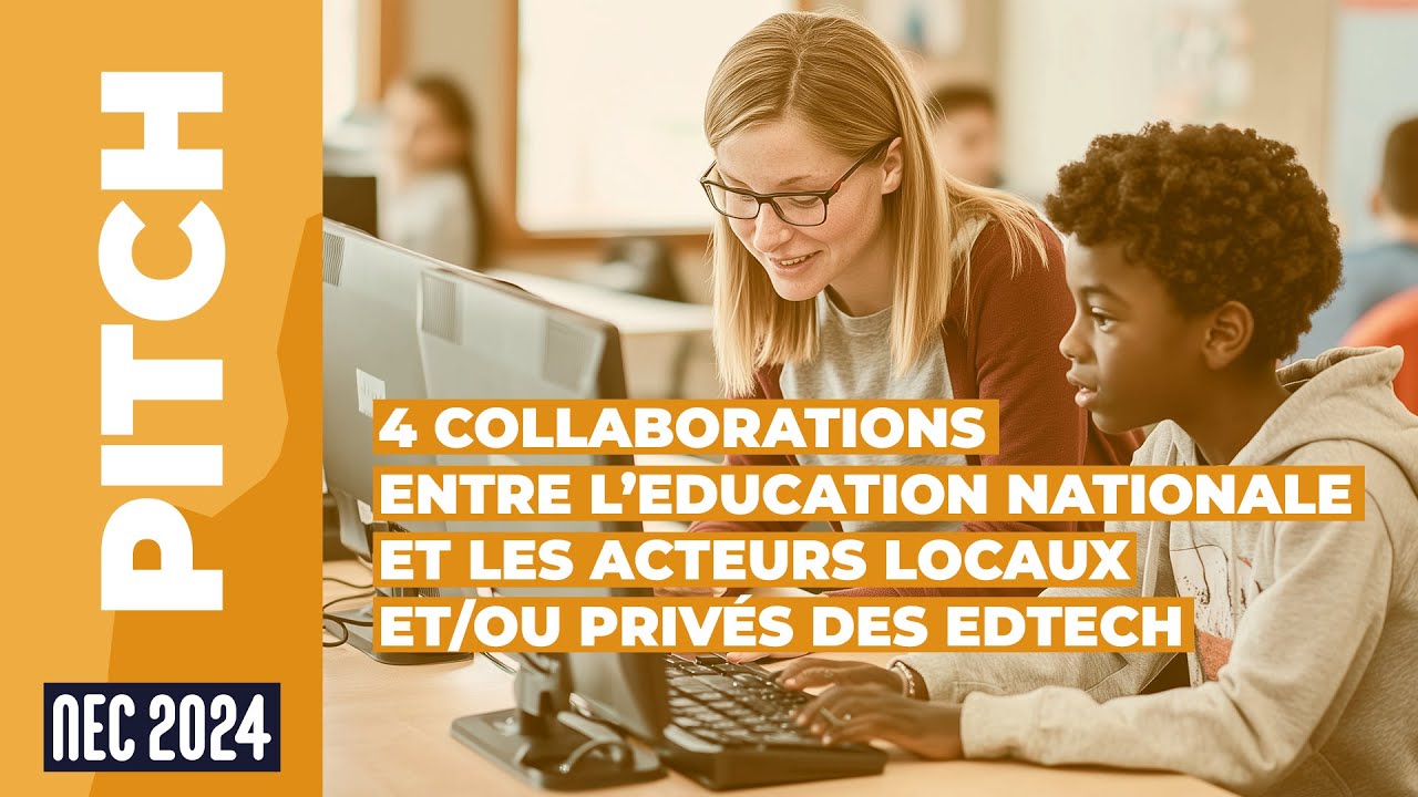 4 collaborations entre l'éducation nationale et les acteurs locaux et/ou privés des Edtech #NEC24