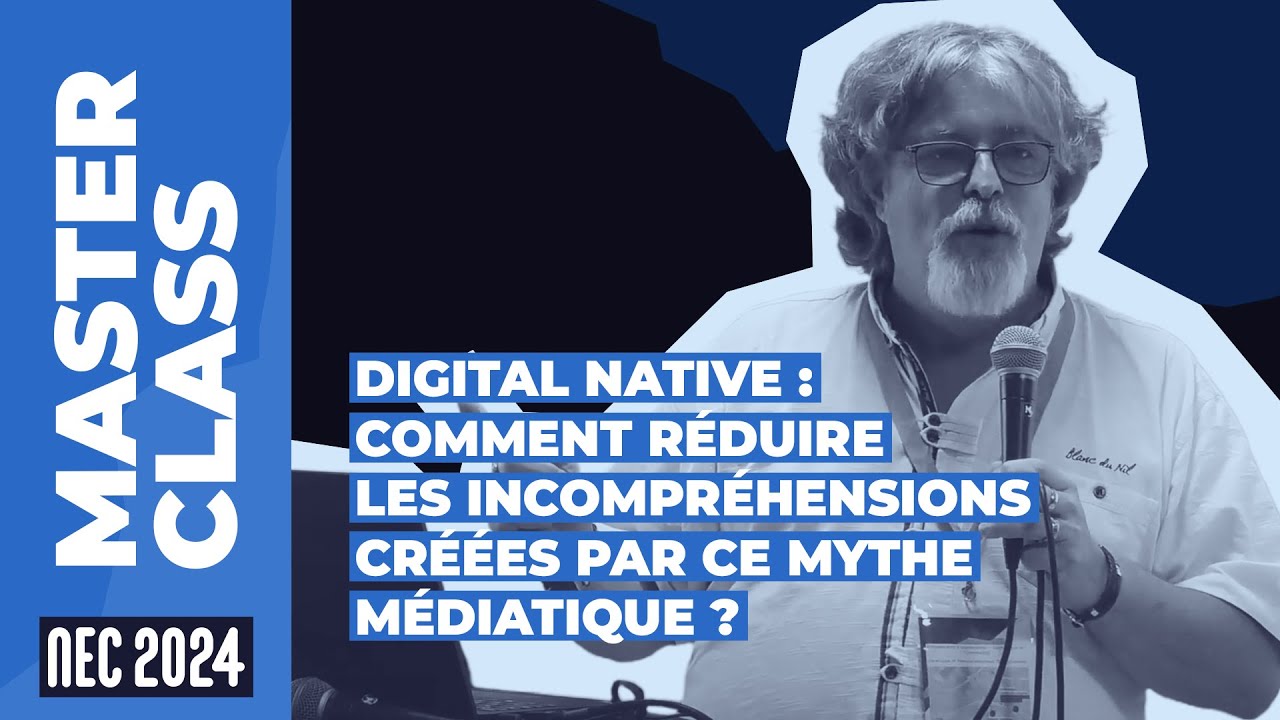 Digital native : comment réduire les incompréhensions créées par ce mythe médiatique ? #NEC24