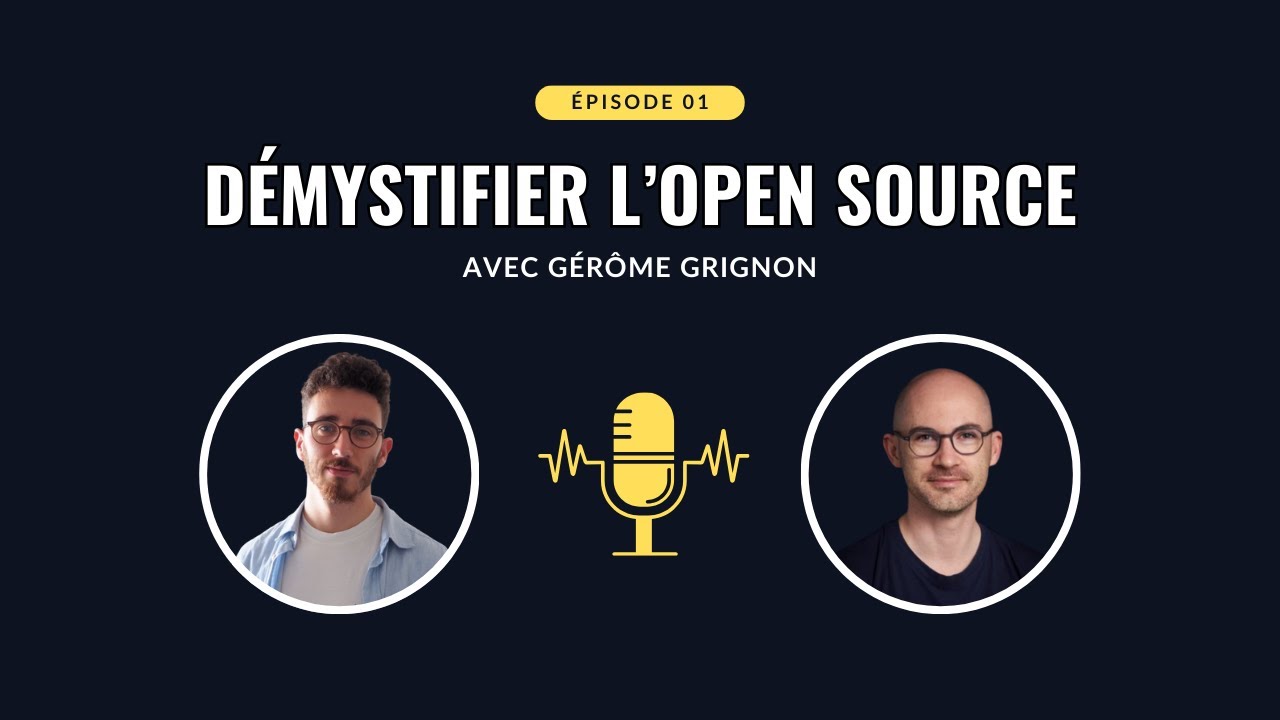 Démystifier l'Open Source avec Gérôme Grignon