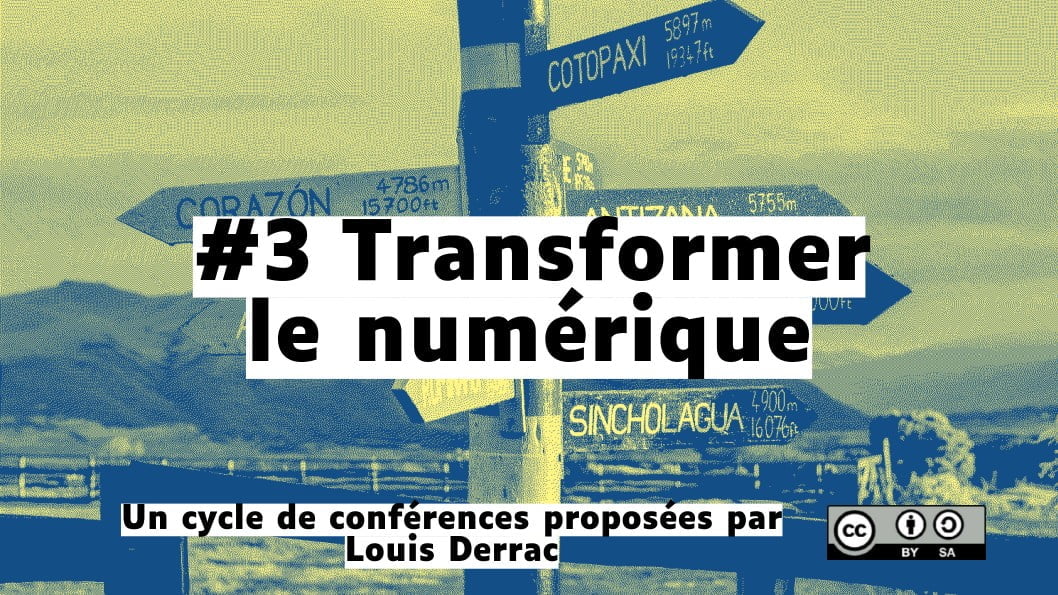 Louis Derrac - Conférence 3/3 : transformer le numérique